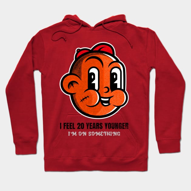 I feel 20 years younger Hoodie by Car Boot Tees